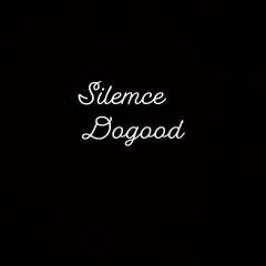 silencedogood